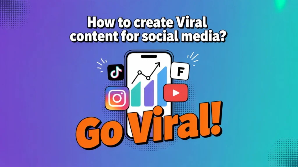How to create viral content for social media?